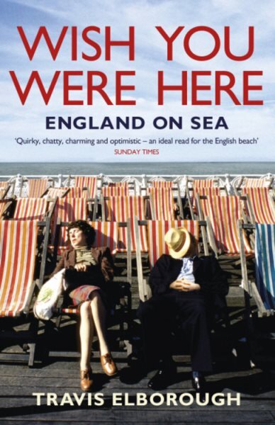 Wish You Were Here: England on Sea цена и информация | Istorinės knygos | pigu.lt