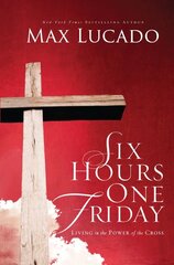 Six Hours One Friday: Living in the Power of the Cross цена и информация | Духовная литература | pigu.lt