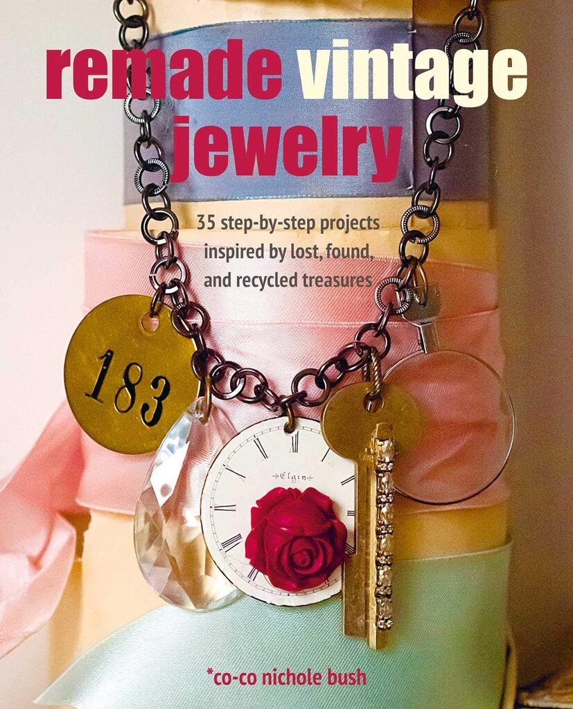 Remade Vintage Jewelry: 35 step-by-step projects inspired by lost, found, and recycled treasures kaina ir informacija | Knygos apie madą | pigu.lt