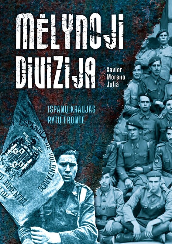 Mėlynoji divizija. Ispanų kraujas Rytų fronte цена и информация | Istorinės knygos | pigu.lt