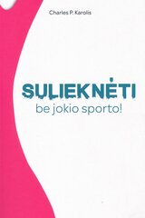 Sulieknėti be jokio sporto kaina ir informacija | Saviugdos knygos | pigu.lt