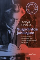 Sugadintas jubiliejus: Kazio Griniaus atsiminimai apie 1926 m. gruodžio 17 d. perversmą kaina ir informacija | Biografijos, autobiografijos, memuarai | pigu.lt