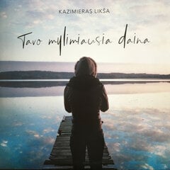 Vinilinė plokštelė Kazimieras Likša Tavo Mylimiausia Daina kaina ir informacija | Vinilinės plokštelės, CD, DVD | pigu.lt