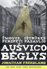 Aušvico bėglys. Žmogus, ištrūkęs perspėti pasaulio цена и информация | Исторические книги | pigu.lt