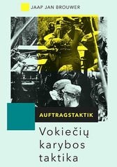 Auftragstaktik. Vokiečių karybos taktika цена и информация | Исторические книги | pigu.lt