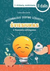 Neformaliojo ugdymo užduotys. Šviesiukas ir finansinis raštingumas 1–4 klasių mokiniams, II dalis kaina ir informacija | Enciklopedijos ir žinynai | pigu.lt