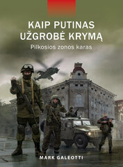 Kaip Putinas užgrobė Krymą. Pilkosios zonos karas kaina ir informacija | Istorinės knygos | pigu.lt