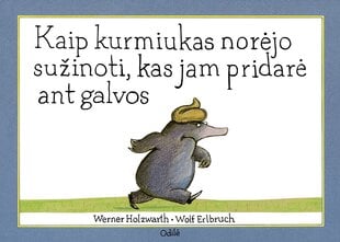 Kaip kurmiukas norėjo sužinoti, kas jam pridarė ant galvos цена и информация | Сказки | pigu.lt