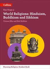 World Religions: Hinduism, Buddhism and Sikhism, Key stage 3, World Religions: Hinduism, Buddhism and Sikhism kaina ir informacija | Knygos paaugliams ir jaunimui | pigu.lt