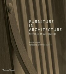 Furniture in Architecture: The Work of Luke Hughes - Arts &amp; Crafts in the Digital Age kaina ir informacija | Knygos apie meną | pigu.lt