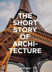 Short Story of Architecture : A Pocket Guide to Key Styles, Buildings, Elements &amp; Materials, The kaina ir informacija | Knygos apie architektūrą | pigu.lt