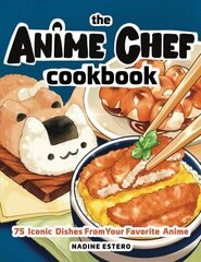 Anime Chef Cookbook: 75 Iconic Dishes from Your Favorite Anime цена и информация | Книги рецептов | pigu.lt