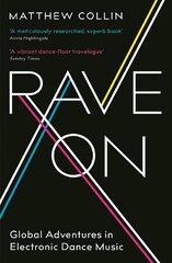 Rave On: Global Adventures in Electronic Dance Music Main цена и информация | Книги об искусстве | pigu.lt