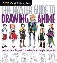 Master Guide to Drawing Anime: How to Draw Original Characters from Simple Templates цена и информация | Книги об искусстве | pigu.lt