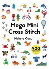 Mega Mini Cross Stitch: 900 super awesome cross stitch motifs цена и информация | Книги о моде | pigu.lt