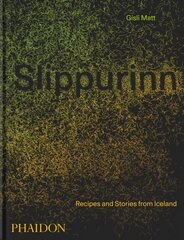 Slippurinn: Recipes and Stories from Iceland цена и информация | Книги рецептов | pigu.lt