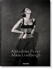 Peter Lindbergh. Azzedine Alaia Multilingual edition kaina ir informacija | Fotografijos knygos | pigu.lt