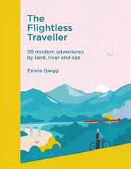 Flightless Traveller: 50 modern adventures by land, river and sea цена и информация | Путеводители, путешествия | pigu.lt