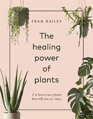 Healing Power of Plants: The Hero House Plants that Love You Back kaina ir informacija | Knygos apie sodininkystę | pigu.lt
