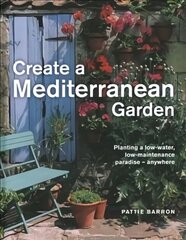 Create a Mediterranean Garden: Planting a low-water, low-maintenance paradise - anywhere 2nd New edition цена и информация | Книги по садоводству | pigu.lt