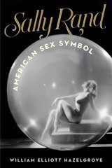 Sally Rand: American Sex Symbol kaina ir informacija | Knygos apie meną | pigu.lt