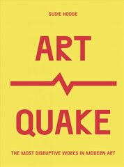 ArtQuake: The Most Disruptive Works in Modern Art цена и информация | Книги об искусстве | pigu.lt