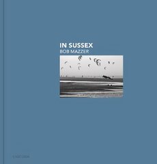 In Sussex: Bob Mazzer kaina ir informacija | Fotografijos knygos | pigu.lt