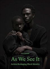As We See It: Artists Redefining Black Identity kaina ir informacija | Fotografijos knygos | pigu.lt