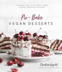 No-Bake Vegan Desserts: Incredibly Easy Plant-Based Cakes, Cookies, Brownies and More kaina ir informacija | Receptų knygos | pigu.lt