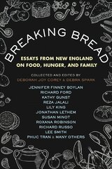 Breaking Bread: New England Writers on Food, Cravings, and Life цена и информация | Книги рецептов | pigu.lt