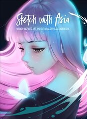 Sketch with Asia: Manga-inspired Art and Tutorials by Asia Ladowska kaina ir informacija | Knygos apie meną | pigu.lt