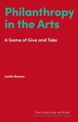 Philanthropy in the Arts: A Game of Give and Take kaina ir informacija | Knygos apie meną | pigu.lt