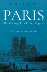 Paris. The Shaping of the French Capital: A Political Perspective kaina ir informacija | Knygos apie architektūrą | pigu.lt