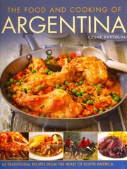 Food and Cooking of Argentina: 65 Traditional Recipes from the Heart of South America цена и информация | Книги рецептов | pigu.lt