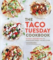 Taco Tuesday Cookbook: 52 Tasty Taco Recipes to Make Every Week the Best Ever kaina ir informacija | Receptų knygos | pigu.lt