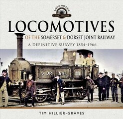 Locomotives of the Somerset &amp; Dorset Joint Railway: A Definitive Survey, 1854-1966 kaina ir informacija | Kelionių vadovai, aprašymai | pigu.lt