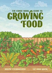 Comic Book Guide to Growing Food: Step-by-Step Vegetable Gardening for Everyone цена и информация | Книги по садоводству | pigu.lt