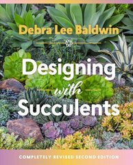 Designing with Succulents: 2nd Edition: Create a Lush Garden of Waterwise Plants 2nd Edition kaina ir informacija | Knygos apie sodininkystę | pigu.lt