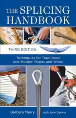 Splicing Handbook: Techniques for Traditional and Modern Ropes and Wires 3rd edition цена и информация | Книги об искусстве | pigu.lt