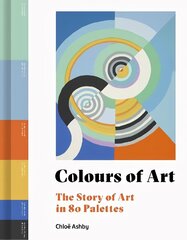Colours of Art: The Story of Art in 80 Palettes цена и информация | Книги об искусстве | pigu.lt