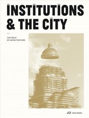 Institutions and the City: The Role of Architecture kaina ir informacija | Knygos apie architektūrą | pigu.lt