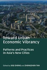 Toward Urban Economic Vibrancy - Patterns and Practices in Asia`s New Cities kaina ir informacija | Knygos apie architektūrą | pigu.lt