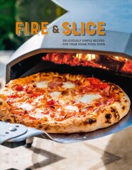 Fire and Slice: Deliciously Simple Recipes for Your Home Pizza Oven цена и информация | Книги рецептов | pigu.lt