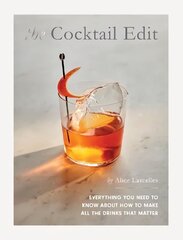 Cocktail Edit: Everything You Need to Know About How to Make All the Drinks that Matter kaina ir informacija | Receptų knygos | pigu.lt