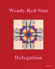 Wendy Red Star: Delegation цена и информация | Книги по фотографии | pigu.lt