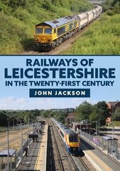 Railways of Leicestershire in the Twenty-first Century kaina ir informacija | Kelionių vadovai, aprašymai | pigu.lt
