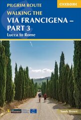 Walking the Via Francigena Pilgrim Route - Part 3: Lucca to Rome 2nd Revised edition kaina ir informacija | Kelionių vadovai, aprašymai | pigu.lt