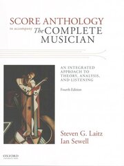 Score Anthology to Accompany The Complete Musician: An Integrated Approach to Theory, Analysis, and Listening 4th Revised edition kaina ir informacija | Knygos apie meną | pigu.lt