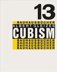 Cubism: Bauhausbucher 13: Bauhausbucher 13 kaina ir informacija | Knygos apie meną | pigu.lt