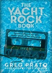 Yacht Rock Book: The Oral History of the Soft, Smooth Sounds of the 70s and 80s kaina ir informacija | Knygos apie meną | pigu.lt